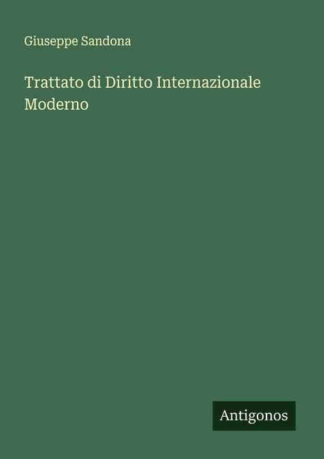 Oben steht "Giuseppe Sandona". Darunter "Trattato di Diritto Internazionale Moderno". Unten rechts "Antigonos".