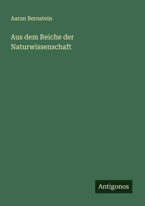 Aaron Bernstein: Aus dem Reiche der Naturwissenschaft, Buch