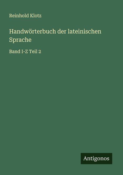 Reinhold Klotz: Handwörterbuch der lateinischen Sprache, Buch
