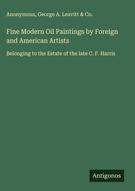 Anonymous: Fine Modern Oil Paintings by Foreign and American Artists, Buch