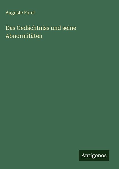 Auguste Forel: Das Gedächtniss und seine Abnormitäten, Buch