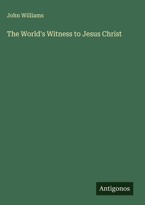 John Williams (geb. 1932): The World's Witness to Jesus Christ, Buch