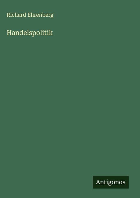 Richard Ehrenberg: Handelspolitik, Buch