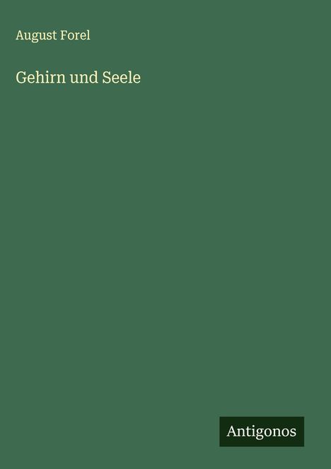 August Forel: Gehirn und Seele, Buch
