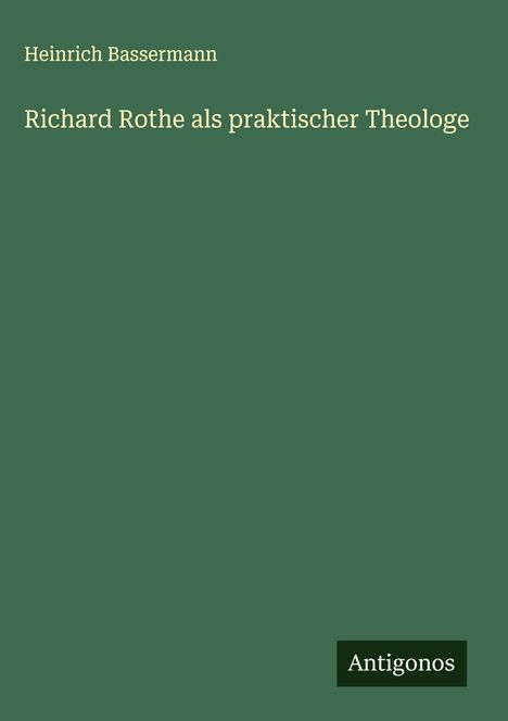 Heinrich Bassermann: Richard Rothe als praktischer Theologe, Buch