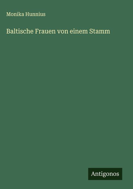 Monika Hunnius: Baltische Frauen von einem Stamm, Buch