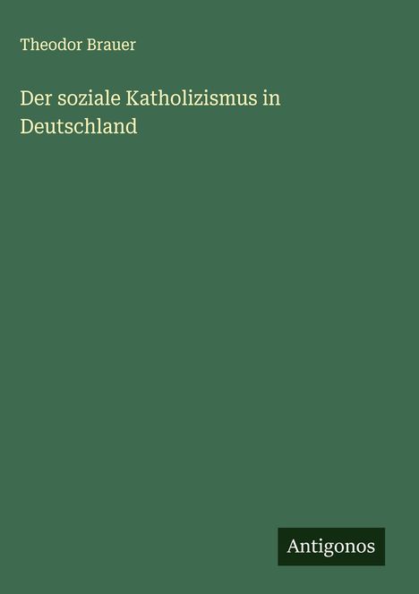 Theodor Brauer: Der soziale Katholizismus in Deutschland, Buch