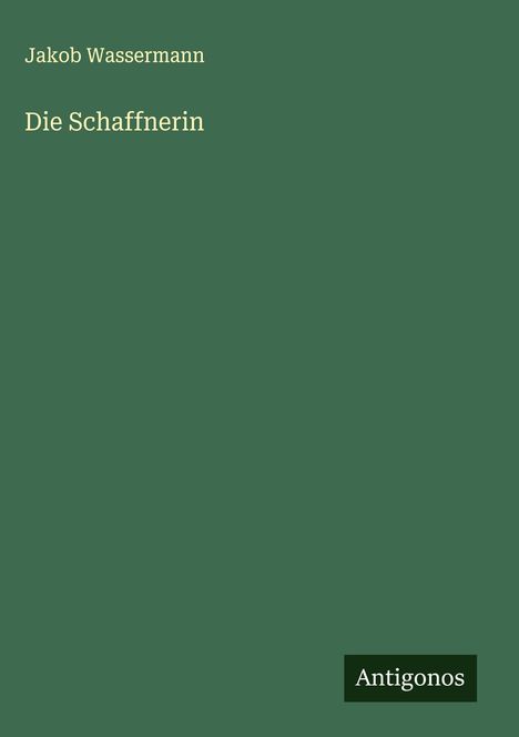 Jakob Wassermann: Die Schaffnerin, Buch