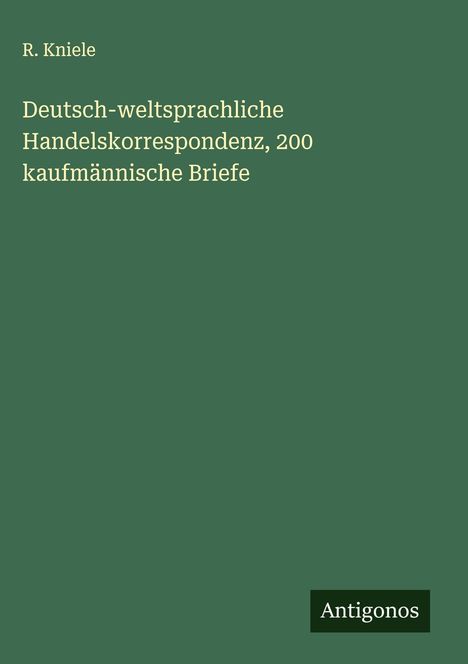 R. Kniele: Deutsch-weltsprachliche Handelskorrespondenz, 200 kaufmännische Briefe, Buch
