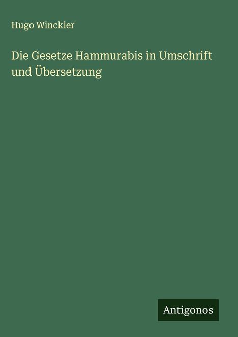 Hugo Winckler: Die Gesetze Hammurabis in Umschrift und Übersetzung, Buch