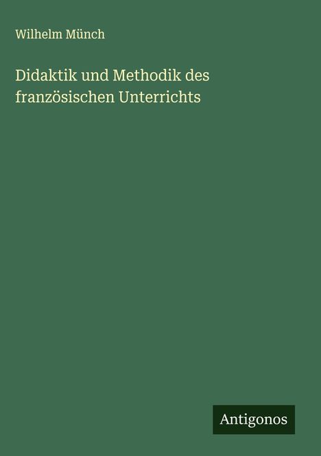 Wilhelm Münch: Didaktik und Methodik des französischen Unterrichts, Buch