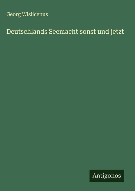 Georg Wislicenus: Deutschlands Seemacht sonst und jetzt, Buch