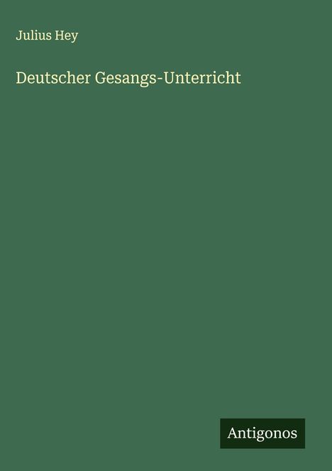 Julius Hey: Deutscher Gesangs-Unterricht, Buch