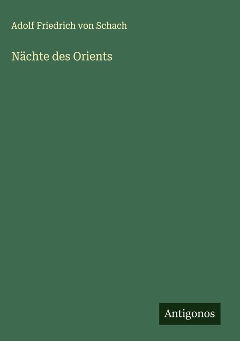 Adolf Friedrich von Schach: Nächte des Orients, Buch