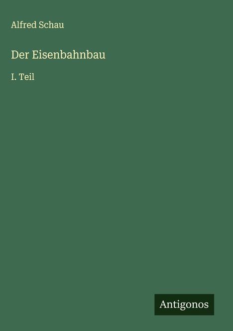 Alfred Schau: Der Eisenbahnbau, Buch