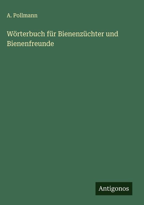 A. Pollmann: Wörterbuch für Bienenzüchter und Bienenfreunde, Buch