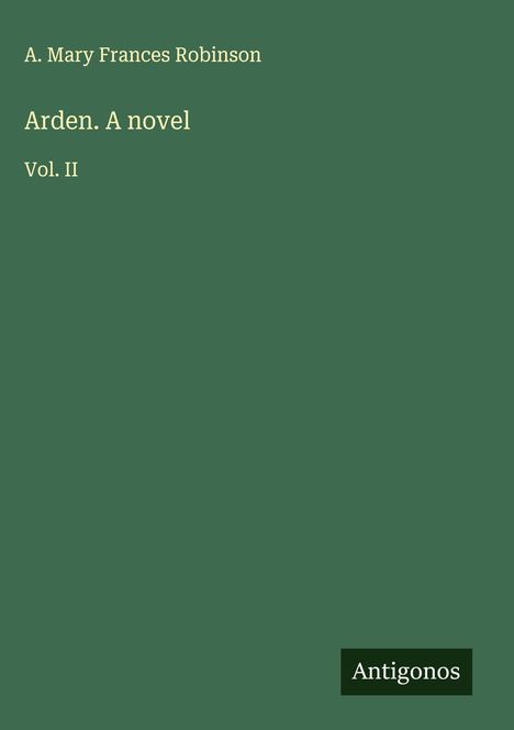 A. Mary Frances Robinson: Arden. A novel, Buch
