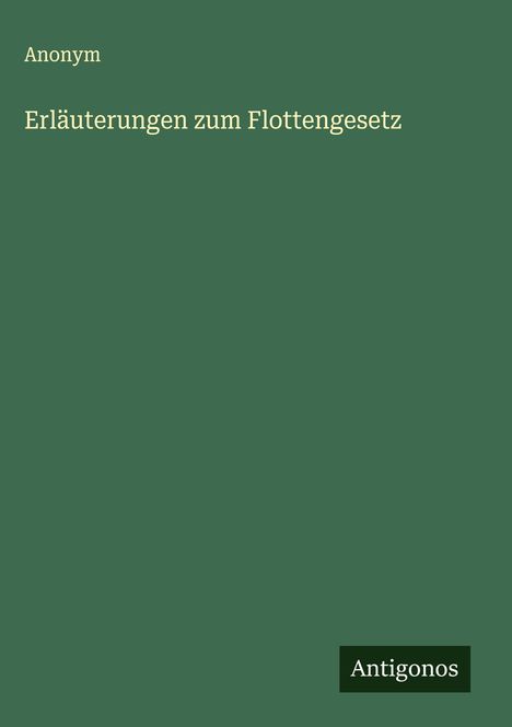 Anonym: Erläuterungen zum Flottengesetz, Buch