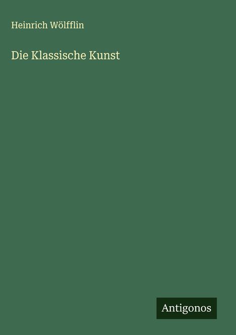 Heinrich Wölfflin: Die Klassische Kunst, Buch