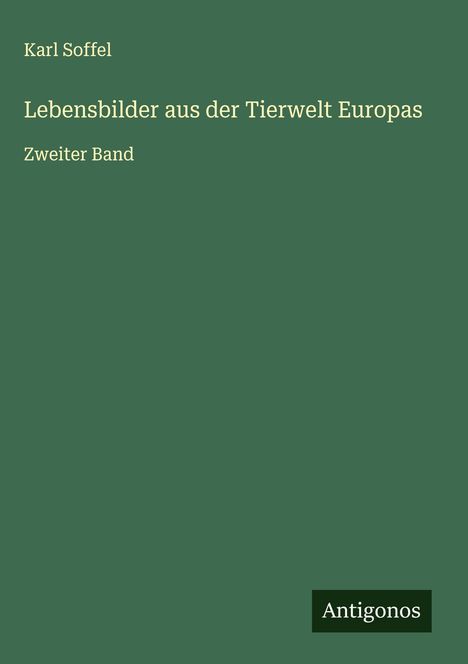 Karl Soffel: Lebensbilder aus der Tierwelt Europas, Buch