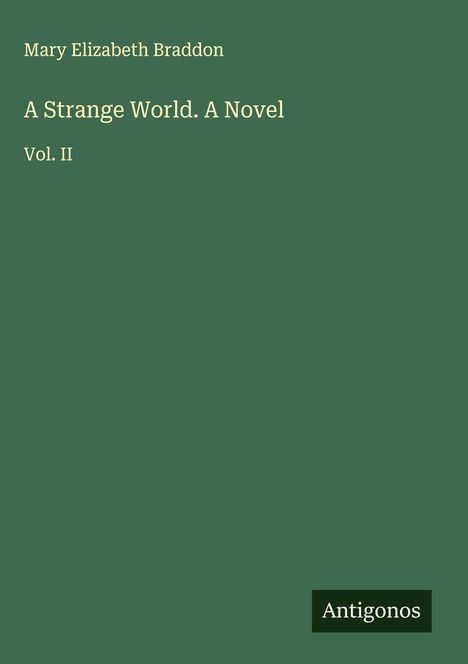 Mary Elizabeth Braddon: A Strange World. A Novel, Buch