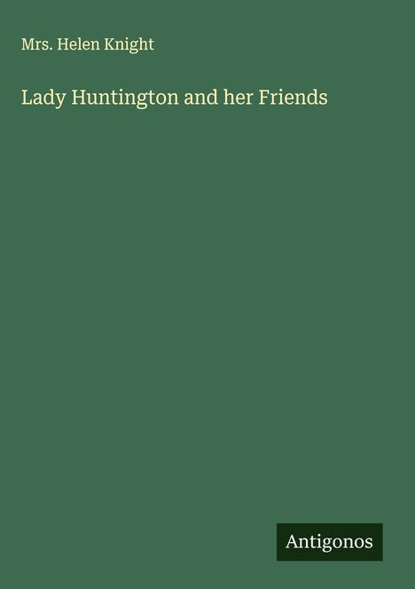 Helen Knight: Lady Huntington and her Friends, Buch