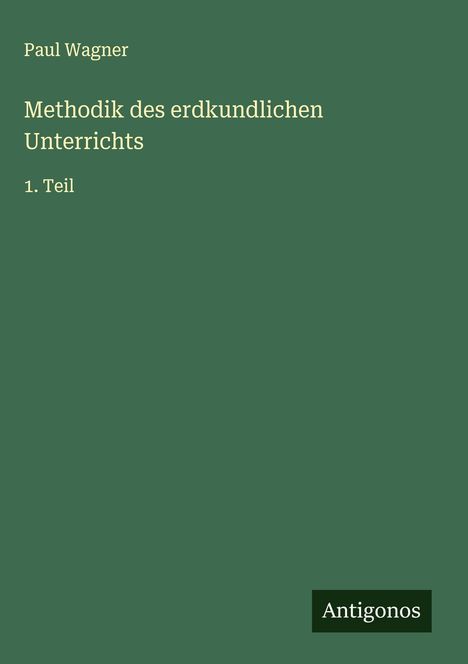 Paul Wagner: Methodik des erdkundlichen Unterrichts, Buch