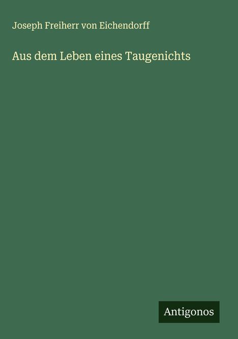Joseph Freiherr Von Eichendorff: Aus dem Leben eines Taugenichts, Buch