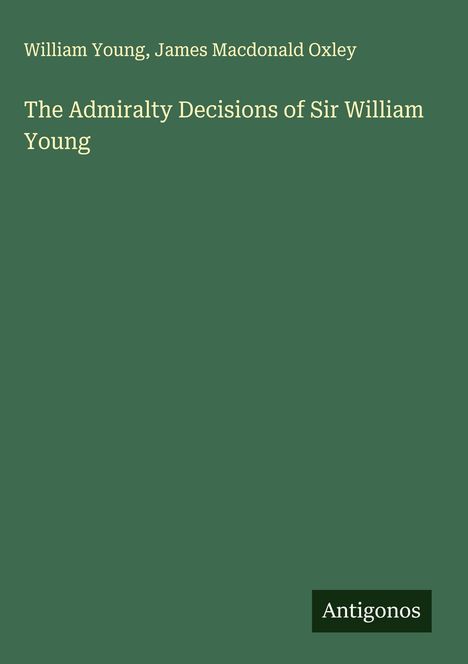 William Young: The Admiralty Decisions of Sir William Young, Buch