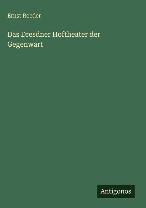 Ernst Roeder: Das Dresdner Hoftheater der Gegenwart, Buch