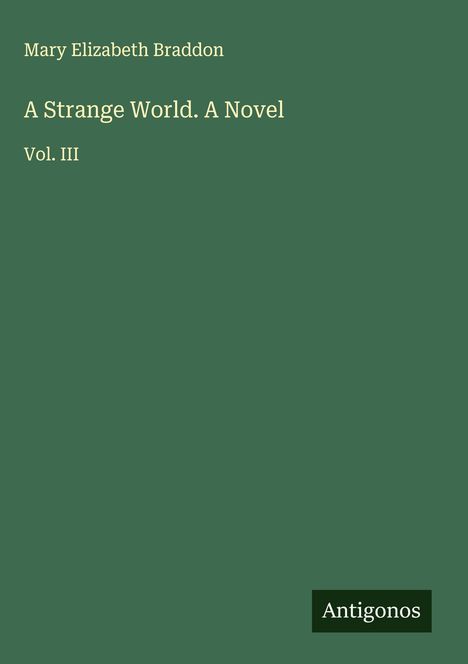Mary Elizabeth Braddon: A Strange World. A Novel, Buch