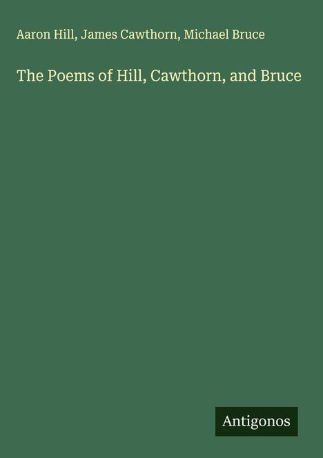 Aaron Hill: The Poems of Hill, Cawthorn, and Bruce, Buch