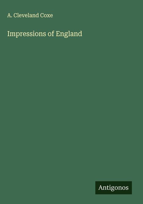 A. Cleveland Coxe: Impressions of England, Buch