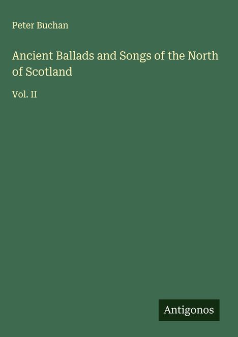 Peter Buchan: Ancient Ballads and Songs of the North of Scotland, Buch