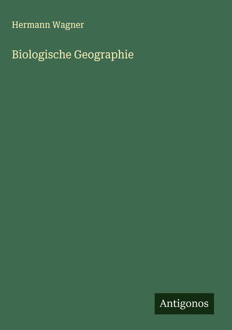 Hermann Wagner: Biologische Geographie, Buch