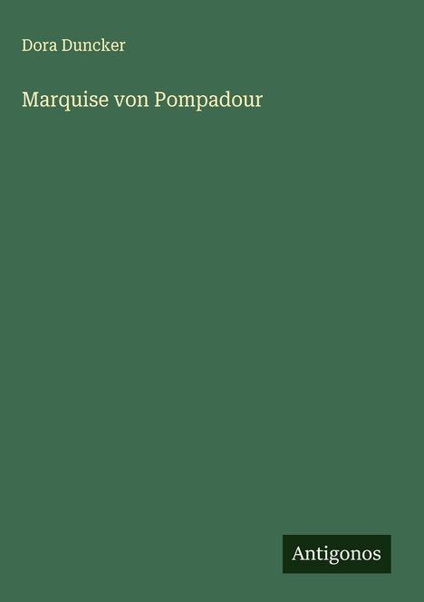Dora Duncker: Marquise von Pompadour, Buch