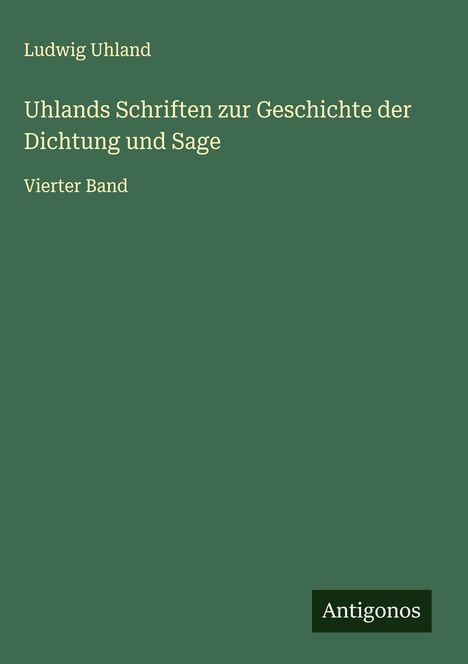 Ludwig Uhland: Uhlands Schriften zur Geschichte der Dichtung und Sage, Buch