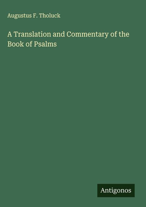Augustus F. Tholuck: A Translation and Commentary of the Book of Psalms, Buch