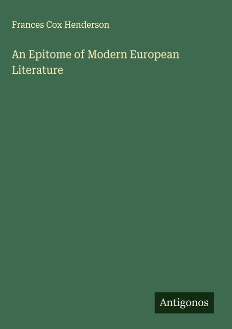 Frances Cox Henderson: An Epitome of Modern European Literature, Buch
