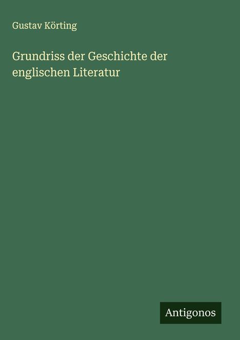 Gustav Körting: Grundriss der Geschichte der englischen Literatur, Buch