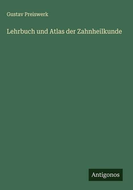 Gustav Preiswerk: Lehrbuch und Atlas der Zahnheilkunde, Buch