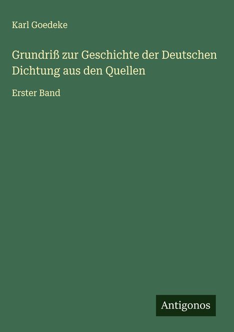 Karl Goedeke: Grundriß zur Geschichte der Deutschen Dichtung aus den Quellen, Buch