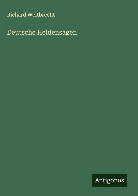 Richard Weitbrecht: Deutsche Heldensagen, Buch