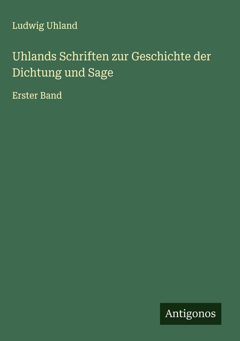 Ludwig Uhland: Uhlands Schriften zur Geschichte der Dichtung und Sage, Buch