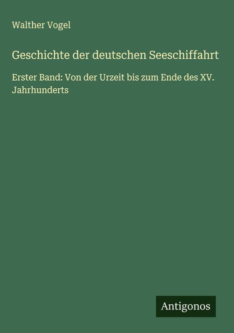 Walther Vogel: Geschichte der deutschen Seeschiffahrt, Buch