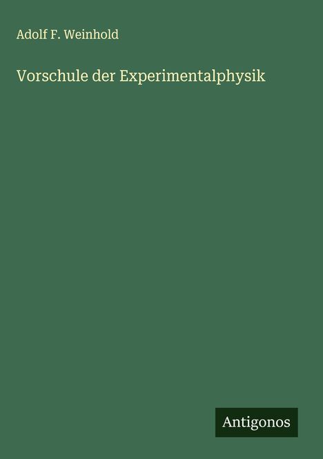 Adolf F. Weinhold: Vorschule der Experimentalphysik, Buch