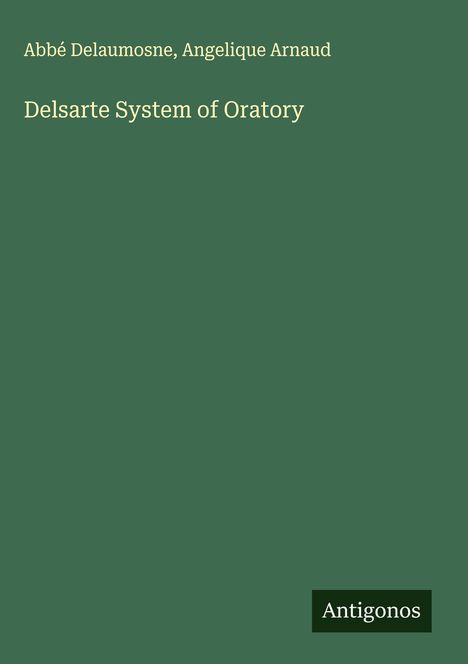 Abbé Delaumosne: Delsarte System of Oratory, Buch
