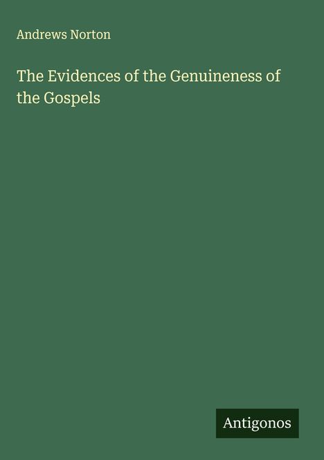 Andrews Norton: The Evidences of the Genuineness of the Gospels, Buch
