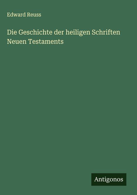 Edward Reuss: Die Geschichte der heiligen Schriften Neuen Testaments, Buch