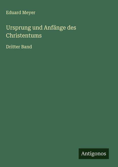 Eduard Meyer: Ursprung und Anfänge des Christentums, Buch